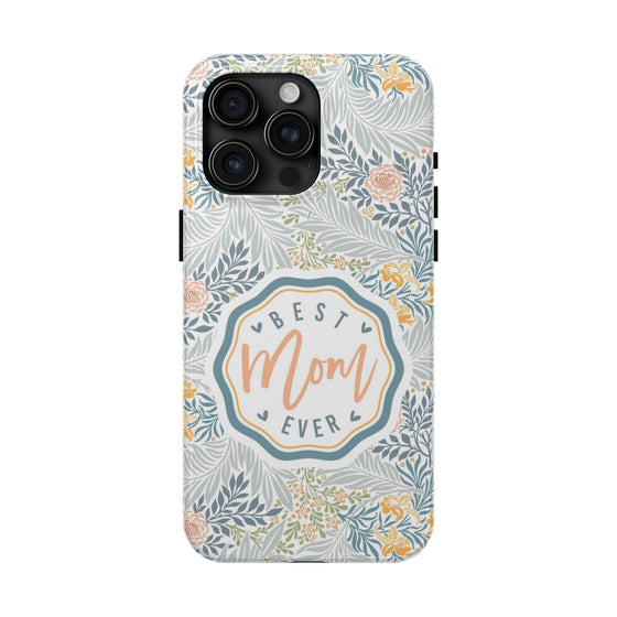 Floral Tough Phone Case for Best Mom Ever - PC004