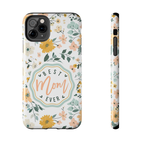 Floral Tough Phone Case - Best Mom Ever - PC008