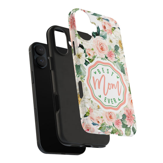 Floral Tough Phone Case - Best Mom Ever Design - PC026
