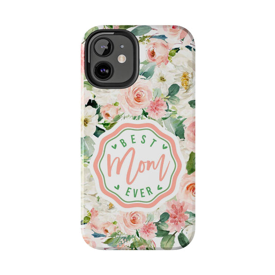 Floral Tough Phone Case - Best Mom Ever Design - PC026