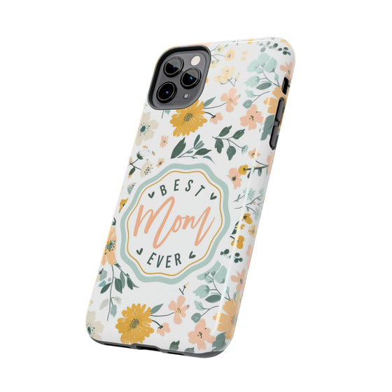 Floral Tough Phone Case - Best Mom Ever - PC008