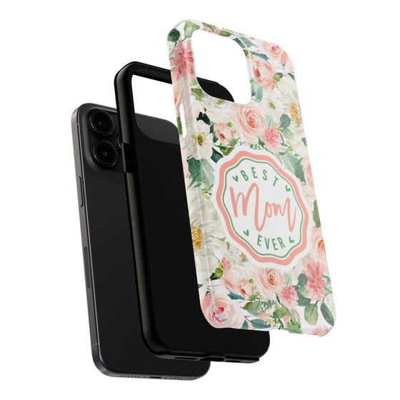 Floral Tough Phone Case - Best Mom Ever Design - PC026