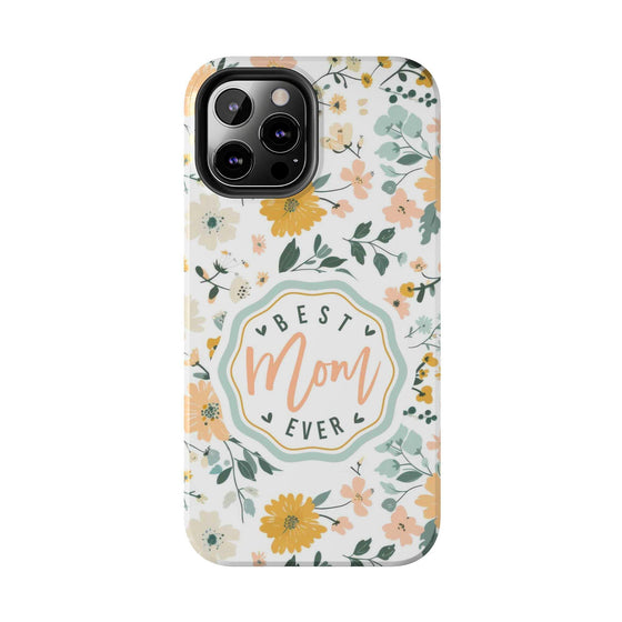 Floral Tough Phone Case - Best Mom Ever - PC008