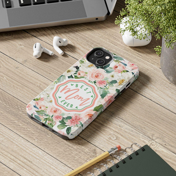 Floral Tough Phone Case - Best Mom Ever Design - PC026