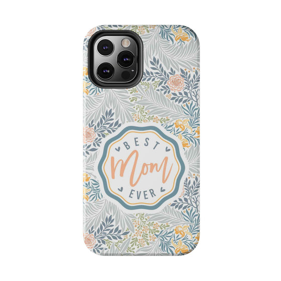 Floral Tough Phone Case for Best Mom Ever - PC004