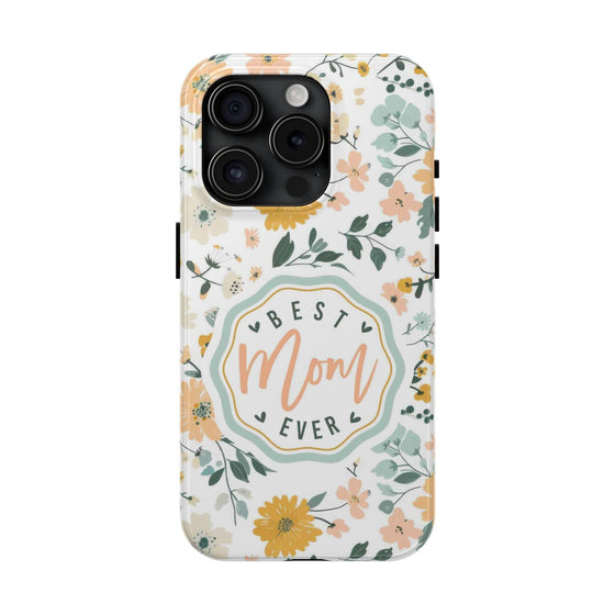 Floral Tough Phone Case - Best Mom Ever - PC008