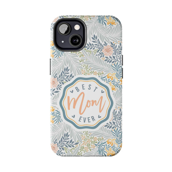 Floral Tough Phone Case for Best Mom Ever - PC004