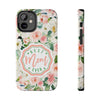 Floral Tough Phone Case - Best Mom Ever Design - PC026