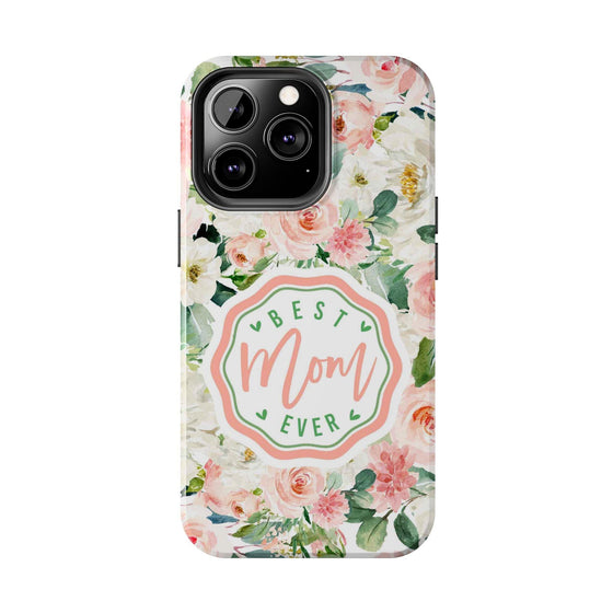 Floral Tough Phone Case - Best Mom Ever Design - PC026
