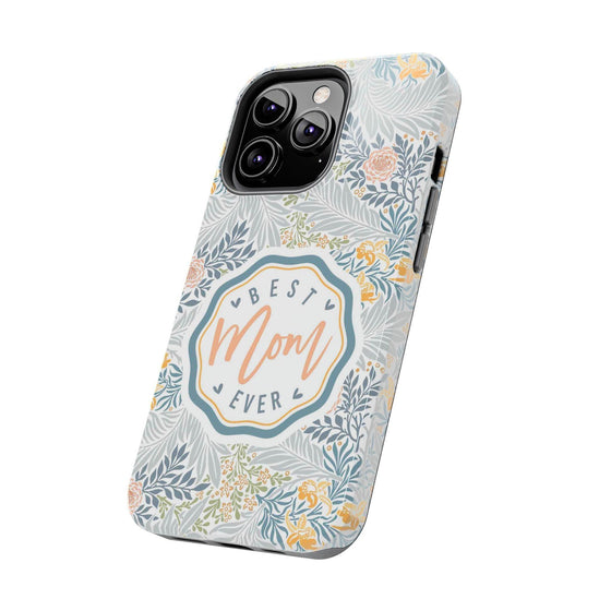 Floral Tough Phone Case for Best Mom Ever - PC004