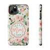 Floral Tough Phone Case - Best Mom Ever Design - PC026