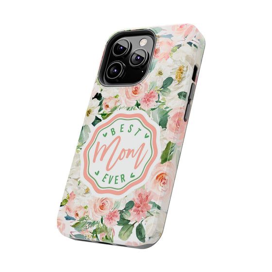 Floral Tough Phone Case - Best Mom Ever Design - PC026