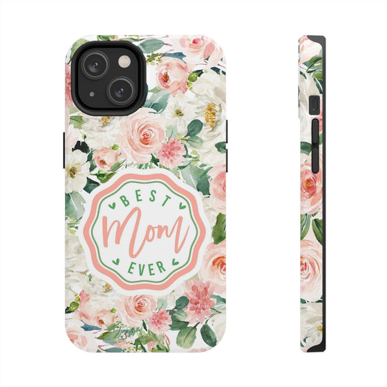 Floral Tough Phone Case - Best Mom Ever Design - PC026