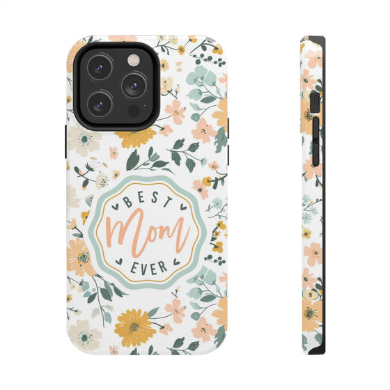 Floral Tough Phone Case - Best Mom Ever - PC008