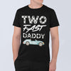 Two Fast Birthday Daddy T-Shirt R102